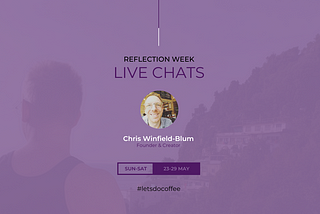 Reflection Week — Live Chats