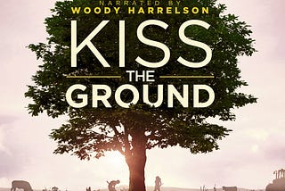 Netflix’ Kiss the Ground Documentary Shows Regenerative Agriculture is the Solution to Climate…