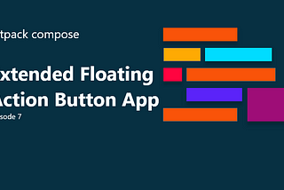 Jetpack Compose Ep:7 — Extended Floating Action Button App