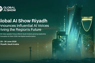 Global AI Show Riyadh Reveals a Powerhouse Speaker Lineup Shaping the Future of Artificial…