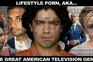 Editorial | “Lifestyle Porn” aka The Great American Television Genre (part 1)*