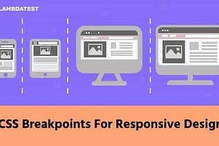 How To Use CSS Breakpoints For Responsive Design