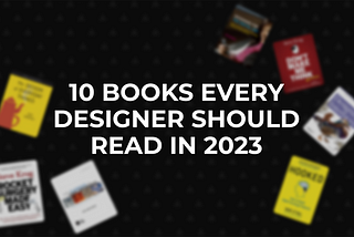 10 UX Books every designer should read in 2023
