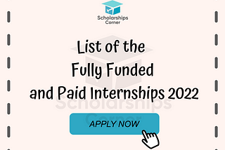 List of the Fully Funded and Paid Internships