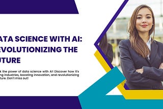 Data Science with AI: Revolutionizing the Future