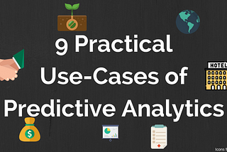 9 Practical Use-Cases of Predictive Analytics
