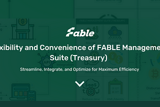 The Flexibility and Convenience of FABLE Management Suite (Treasury)