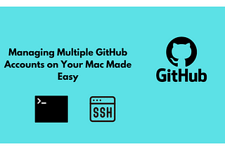 Managing Multiple GitHub Accounts on Your Mac Made Easy