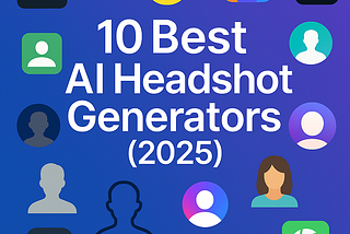 10 Best AI Headshot generators (2025)