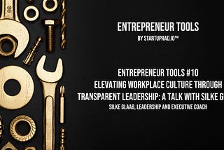 Elevating Workplace Culture through Transparent Leadership | Entrepreneur Tools #10
