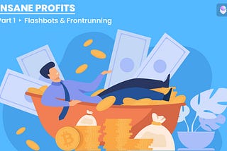 Insane Profits — Part 1 | FlashBots and Frontrunning with Strader.io