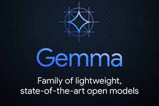 The Dawn of Gemma: Google’s Gift to the AI Community