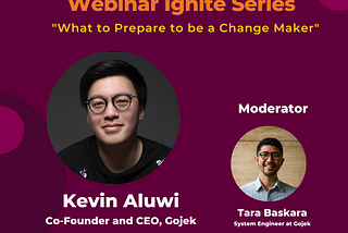 Webinar Ignite Series #3 — Kevin Aluwi “What to Prepare to be a Change Maker”