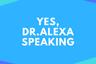 How ‘Dr.Alexa’ will Reshape Healthcare