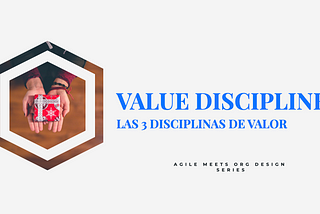 Las 3 Disciplinas de Valor