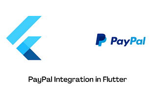 PayPal Payment Integration in Flutter Using WebView
