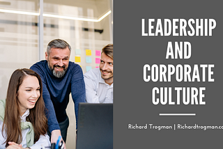 Leadership and Corporate Culture | Richard Trogman | Professional Overview