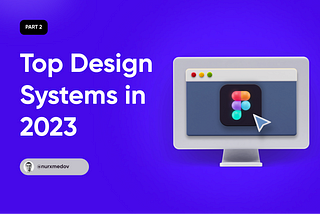 Unleashing Creativity with Top Design Systems in 2023: A Must-Have Guide for UX/UI Designers (Part…