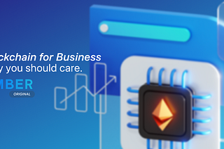 Blockchain for Business: Why You Should Care