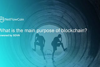 What is the main purpose of blockchain?