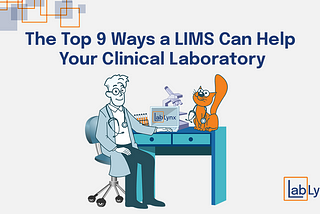 Top 9 Ways a LIMS Can Help Your Clinical Laboratory