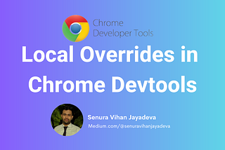 Local Overrides in Chrome Devtools