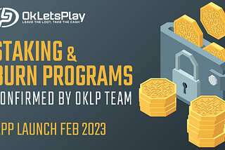 OkLetsPlay Project Team Confirms $OKLP Farm Staking Rewards & Burning Programs + Round A Holders…