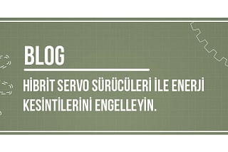 Kesintisiz Enerji İçin Hibrit Servo Sürücüler