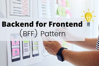 The BFF Pattern (Backend for Frontend): An Introduction