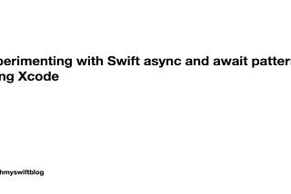 Experimenting with Swift async and await pattern using Xcode