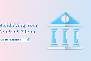 Solidifying Your Content Pillars