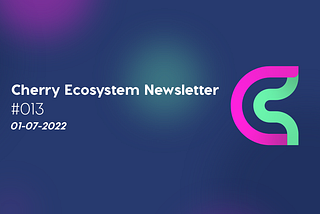 Cherry Newsletter #013: Staking is Live