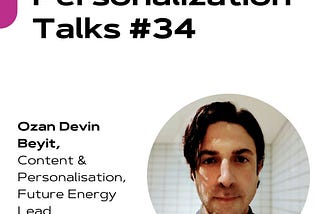 Personalization Talks #34 with Ozan Devin Beyit
