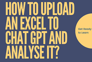 How to upload an Excel to Chat GPT and analyse it?