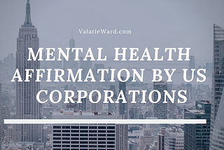 Mental Health Affirmation by US Corporations