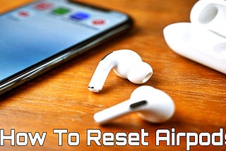 How To Reset Airpods: In 2 Second