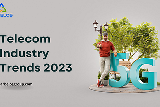 A Look Ahead: 5 Telecom Industry Trends in 2023