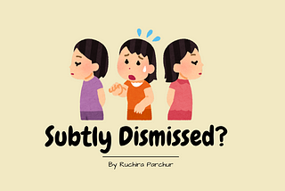 The Art of Being Subtly Dismissed