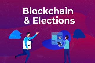 Blockchain voting is already here, but it may take time until you reap its benefits