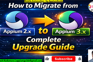 #211. (Appium 3)-How to Migrate from Appium 2.x to Appium 3 — Complete Step-by-Step Guide
