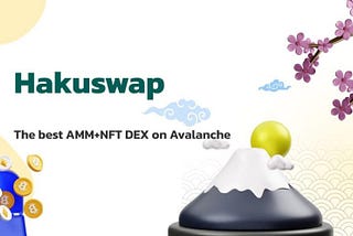 HakuSwap: The premier choice for investors and the many features it offers.