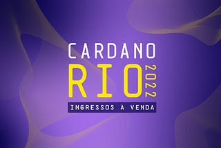 Inscrições abertas para o CardanoRio 2022