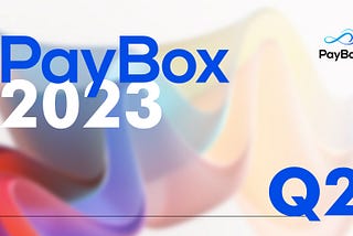 PayBox’s 2023 Q2 quarterly work plan—leading a new era of global blockchain payment!