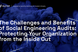 The Challenges and Benefits of Social Engineering Audits: Protecting Your Organization from the…