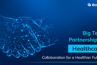 Big Tech Partnership in Healthcare: Collaboration for a Healthier Future