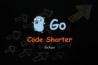 8 Tips to make your Go code shorter