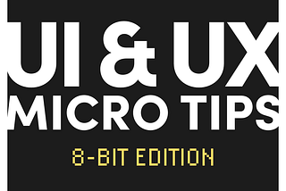 Cover image: UI & UX Micro Tips: 8-Bit Edition by Marc Andrew. Black background with white and yellow text, featuring a minimalist 8-bit design style with a yellow accent at the top.