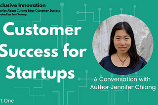 Converation with Author Jennifer Chiang — Customer Success for Startups