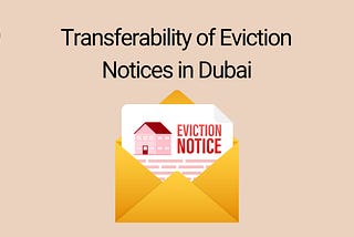 Transferability of Eviction Notices in Dubai