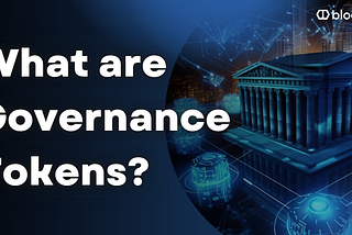 Understanding Governance Tokens: The Future of Decentralized Power